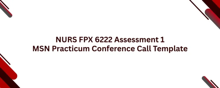 NURS FPX 6222 Assessment 1 MSN Practicum Conference Call Template