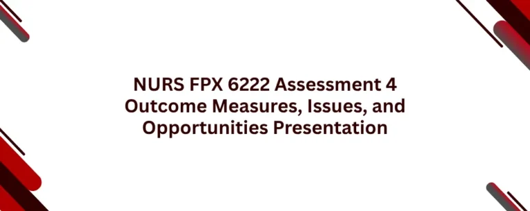 NURS FPX 6222 Assessment 4 Outcome Measures, Issues, and Opportunities Presentation